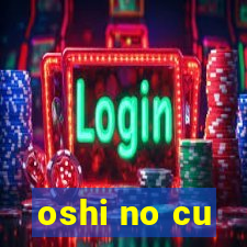 oshi no cu